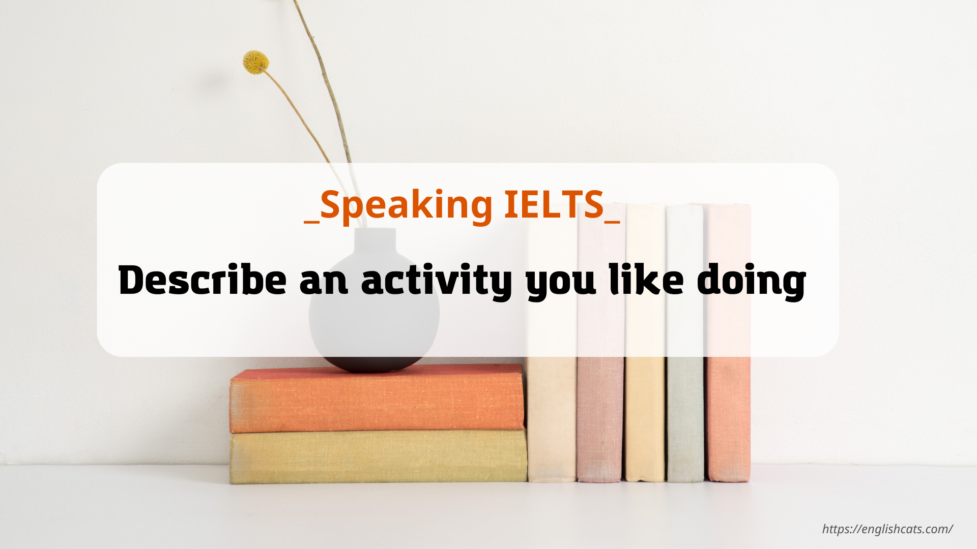 Bài nói decribe an activity you like doing